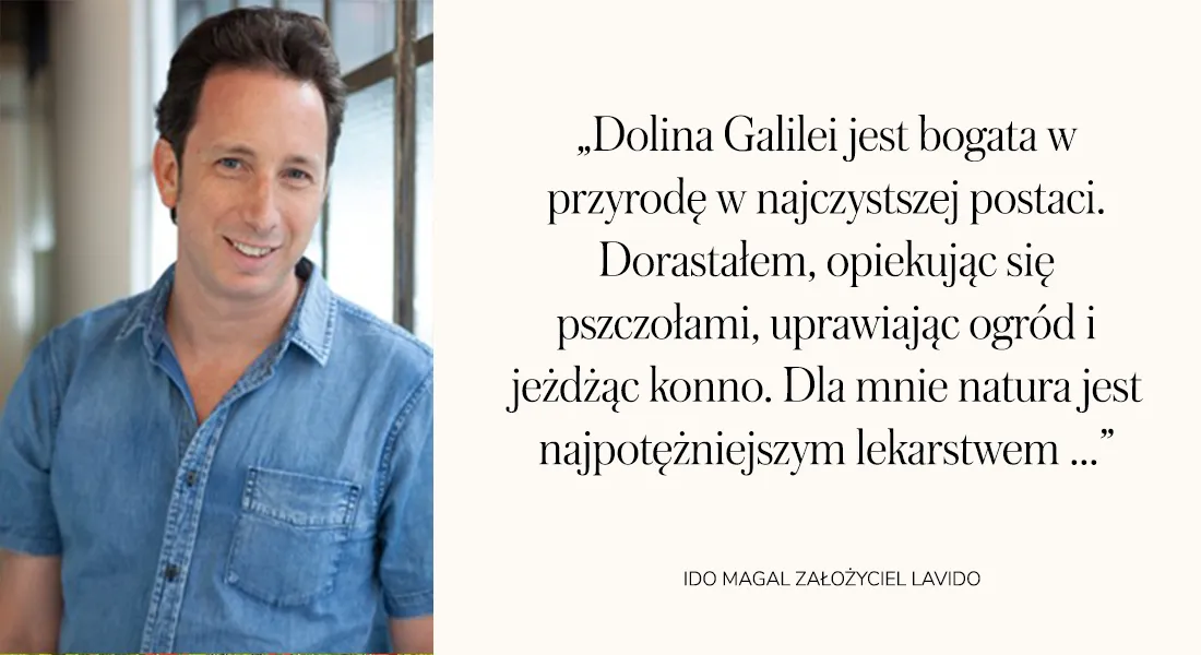 Ido Magal, założyciel marki Lavido, i jego słowa o naturze doliny Galilei